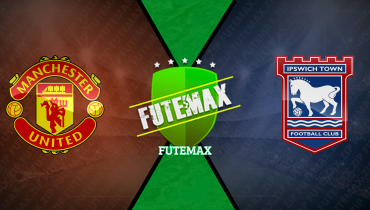 Assistir Manchester United x Ipswich Town ao vivo online 26/02/2025