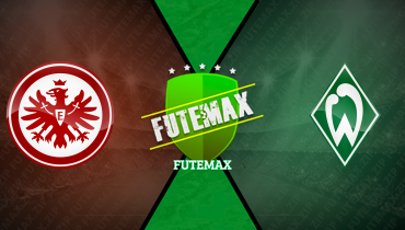 Assistir Eintracht Frankfurt x Werder Bremen ao vivo online 23/08/2025