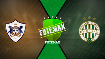 Assistir Qarabağ x Ferencváros ao vivo online 27/08/2025