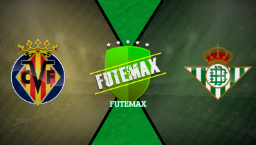 Assistir Villarreal x Betis ao vivo online 18/10/2025