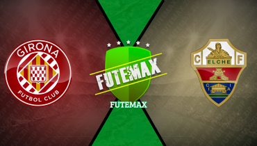 Assistir Girona x Elche ao vivo online 23/05/2026